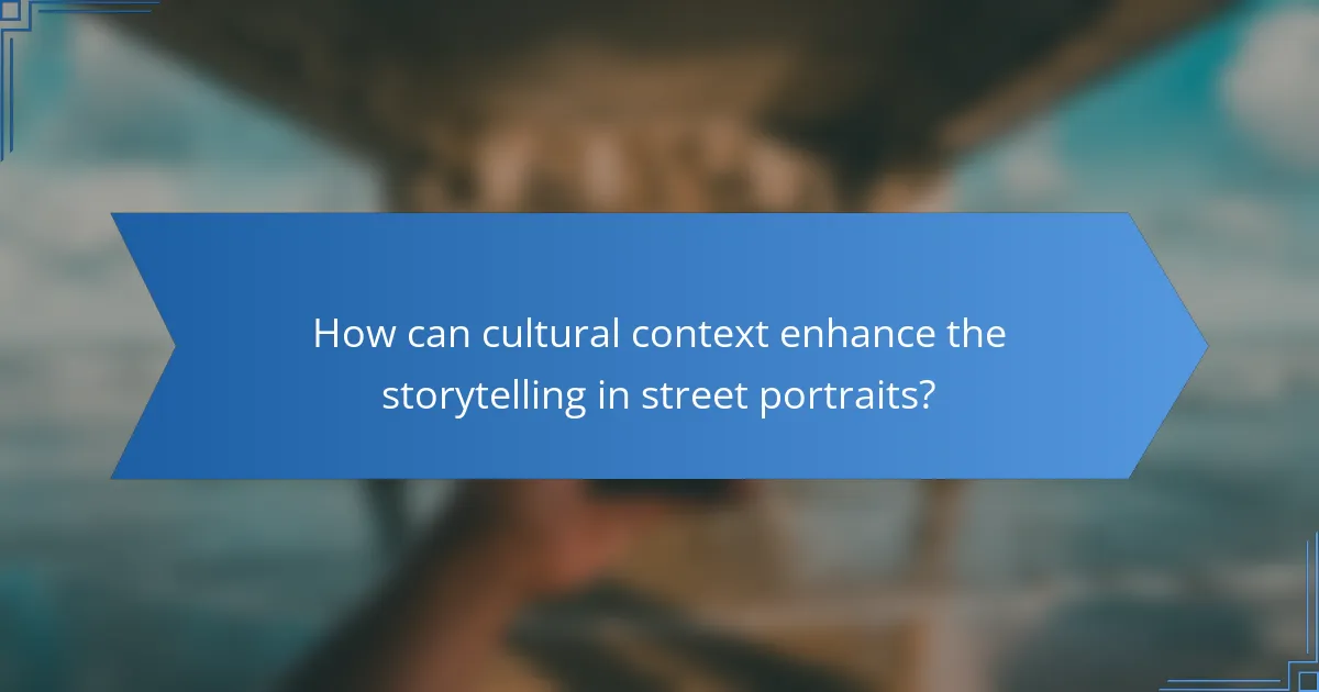 How can cultural context enhance the storytelling in street portraits?