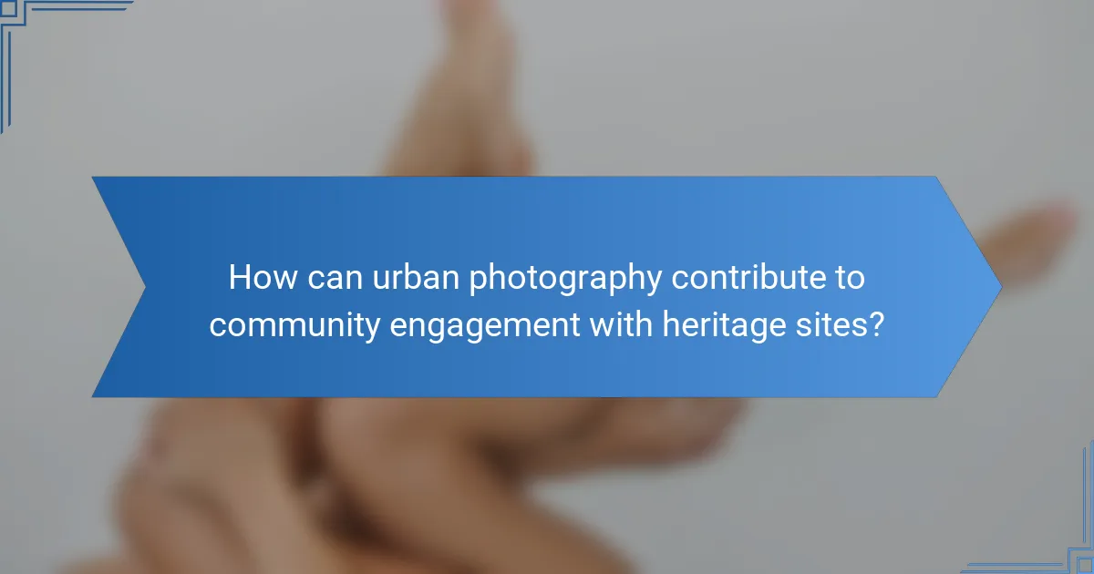 How can urban photography contribute to community engagement with heritage sites?