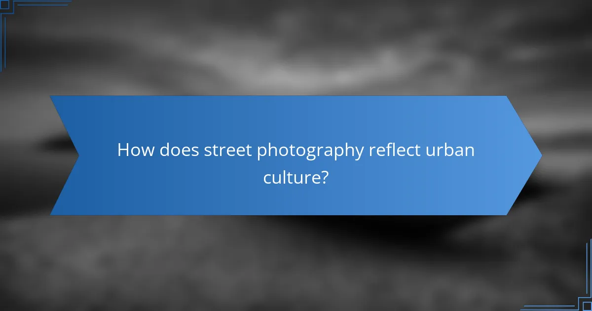 How does street photography reflect urban culture?