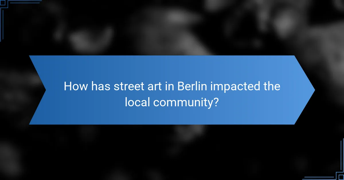 How has street art in Berlin impacted the local community?