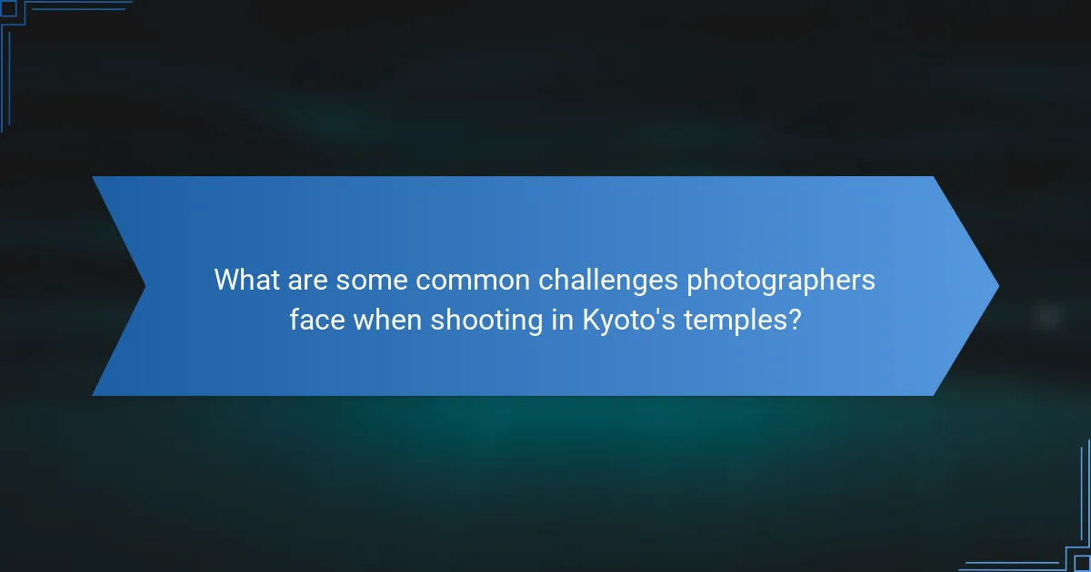 What are some common challenges photographers face when shooting in Kyoto's temples?
