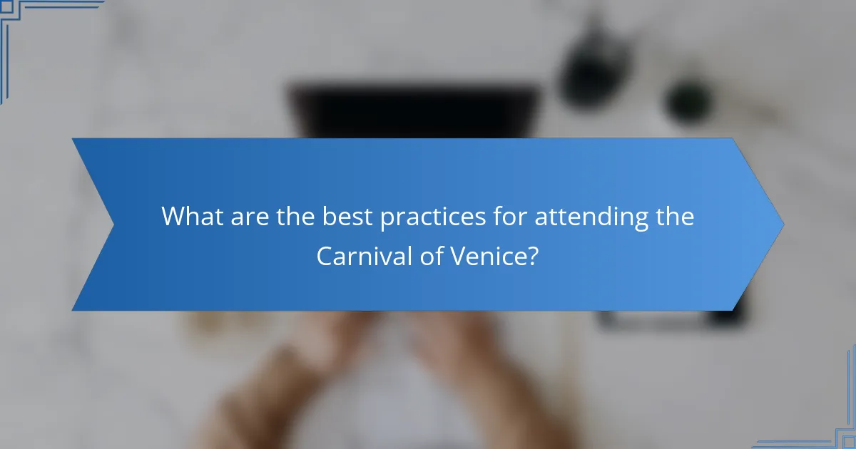 What are the best practices for attending the Carnival of Venice?