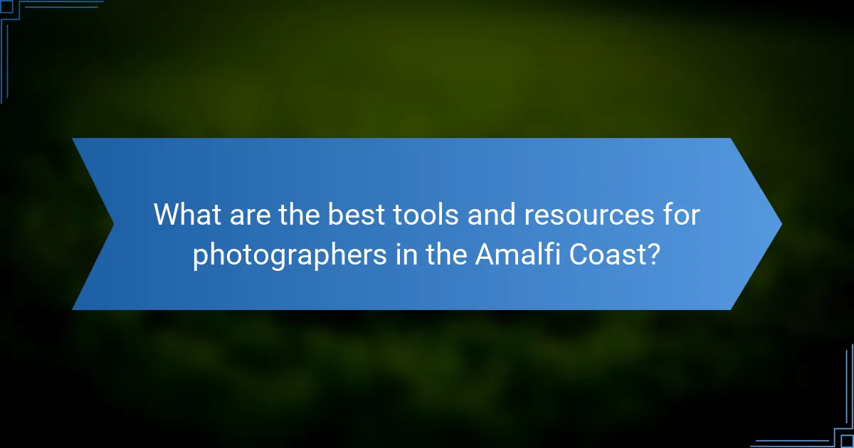 What are the best tools and resources for photographers in the Amalfi Coast?