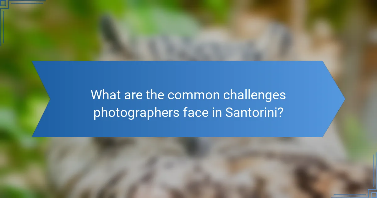 What are the common challenges photographers face in Santorini?