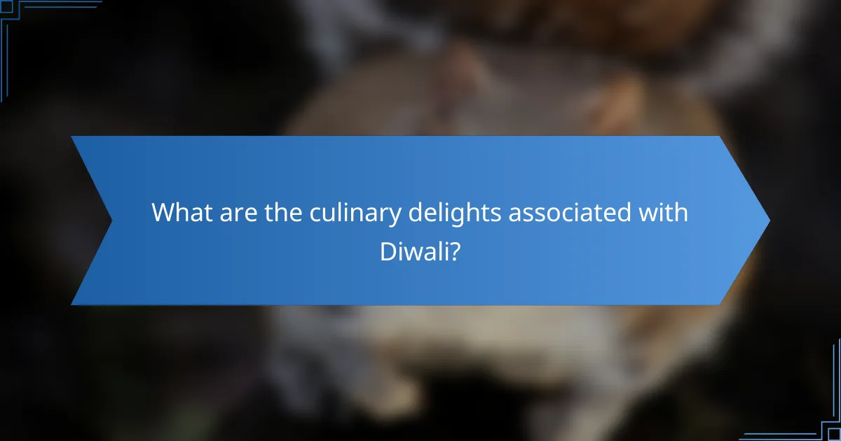 What are the culinary delights associated with Diwali?