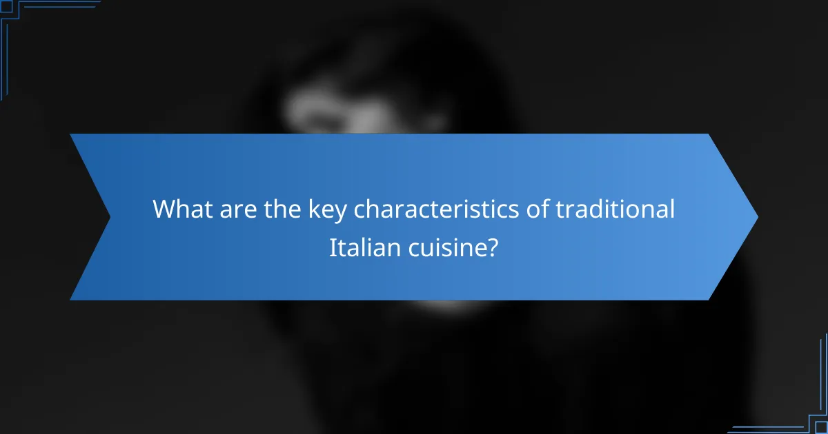 What are the key characteristics of traditional Italian cuisine?