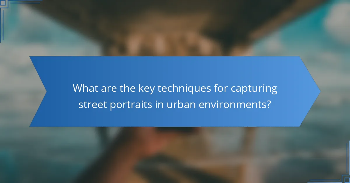 What are the key techniques for capturing street portraits in urban environments?