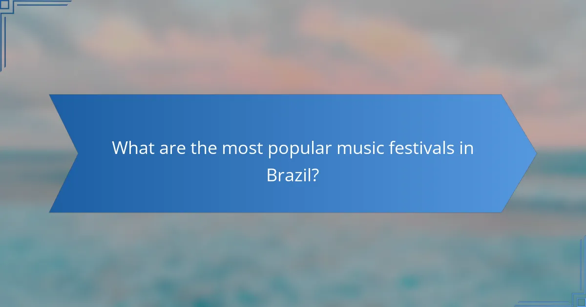 What are the most popular music festivals in Brazil?