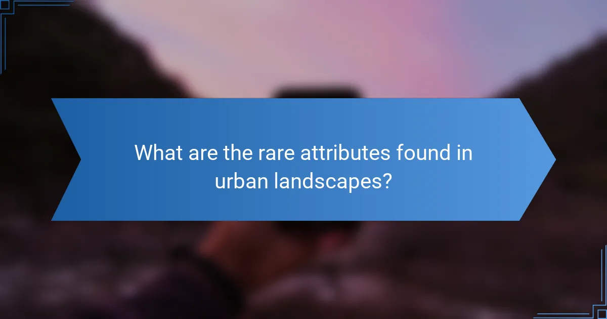 What are the rare attributes found in urban landscapes?