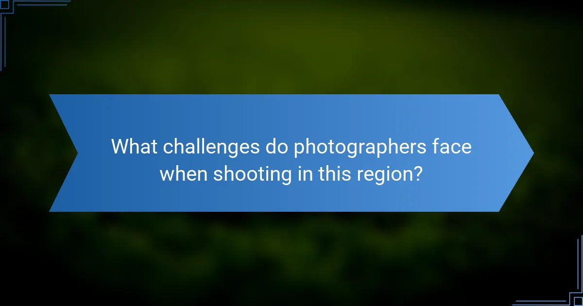 What challenges do photographers face when shooting in this region?