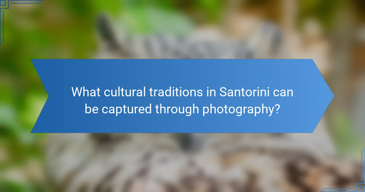 What cultural traditions in Santorini can be captured through photography?