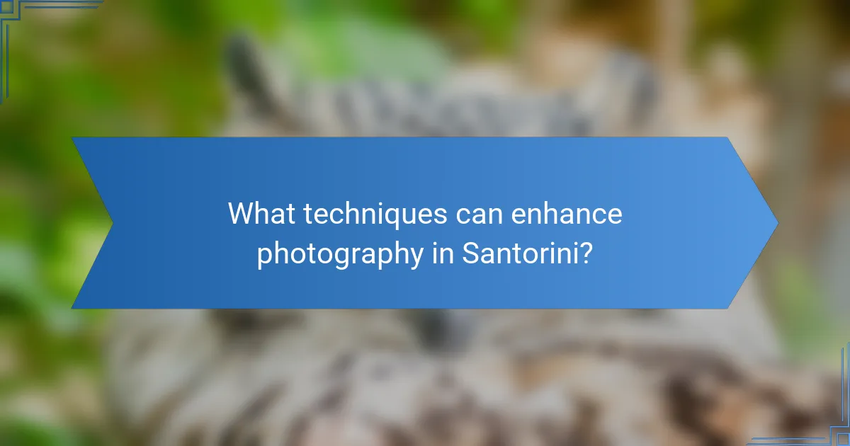 What techniques can enhance photography in Santorini?