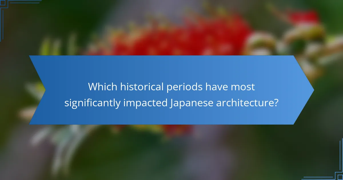 Which historical periods have most significantly impacted Japanese architecture?