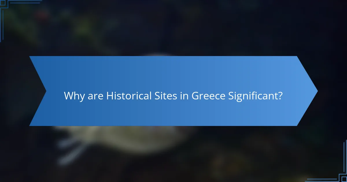 Why are Historical Sites in Greece Significant?